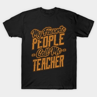 My Favorite People Call Me Teacher T-Shirt